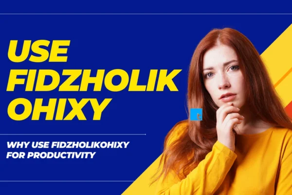 Why Use Fidzholikohixy: Boost Productivity & Creativity